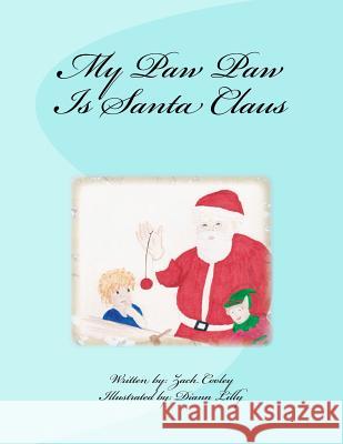 My Paw Paw Is Santa Claus Zach Cooley Diann Lilly 9781540857972