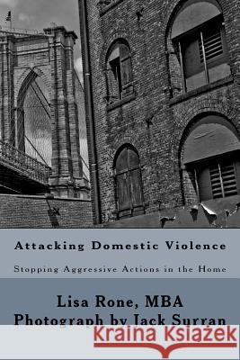 Attacking Domestic Violence: Stopping Aggressive Actions in the Home Jack Surran Lisa Ron 9781540858160 Createspace Independent Publishing Platform