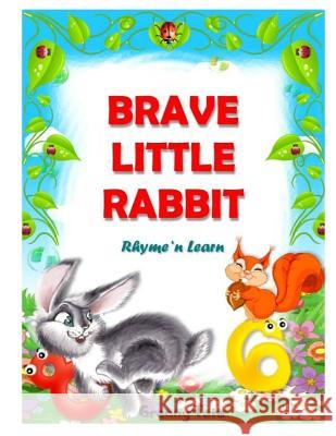 Brave little rabbit: Rhyme 'n learn Martchenko, Tatiana 9781540858405 Createspace Independent Publishing Platform