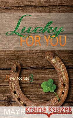 Lucky For You Mayra Statham 9781540860569 Createspace Independent Publishing Platform