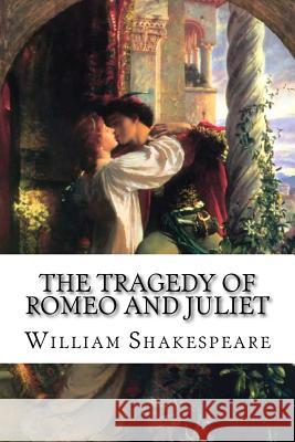 The Tragedy of Romeo and Juliet William Shakespeare William Shakespeare Paula Benitez 9781540862426