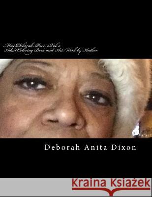 Meet Deborah, Part 2, Vol. 3: An Adult Coloring & Art Book MS Deborah Anita Dixon 9781540862792
