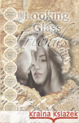 Looking Glass Friends: A Novel Inspired by Real Love Letters E L Neve 9781540864451 Createspace Independent Publishing Platform