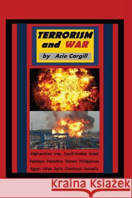 Terrorism and War Acie Cargill 9781540864741 Createspace Independent Publishing Platform