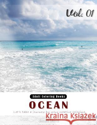 Ocean: Nature View and Travel Gray Scale Photo Adult Coloring Book, Mind Relaxation Stress Relief Coloring Book Vol1: Series Banana Leaves 9781540865908 Createspace Independent Publishing Platform