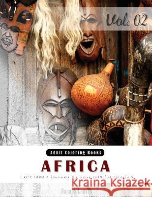 Unseen Africa: Arts & Cultural Grey Scale Photo Adult Coloring Book, Mind Relaxation Stress Relief Coloring Book Vol2.: Series of col Leaves, Banana 9781540865915 Createspace Independent Publishing Platform