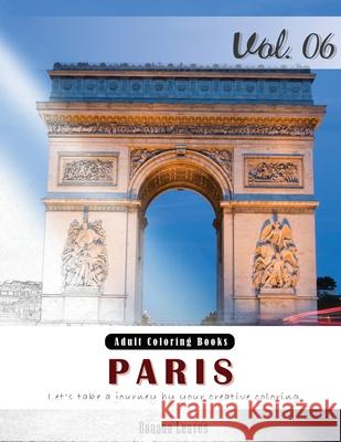 Paris: Romantic Place Grey Scale Photo Adult Coloring Book, Mind Relaxation Stress Relief Coloring Book Vol6.: Series of colo Banana Leaves 9781540865953 Createspace Independent Publishing Platform