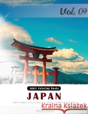 Japan: Asian Landscapes Grey Scale Photo Adult Coloring Book, Mind Relaxation Stress Relief Coloring Book Vol9.: Series of co Leaves, Banana 9781540866004 Createspace Independent Publishing Platform
