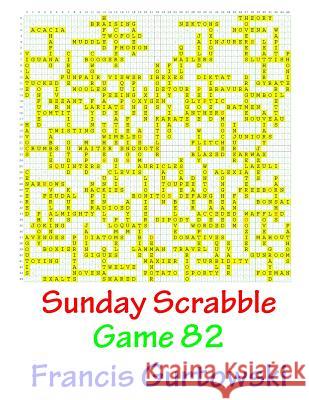 Sunday Scrabble Game 82 MR Francis Gurtowski 9781540867124 Createspace Independent Publishing Platform