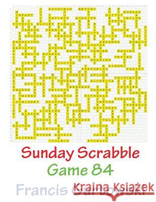 Sunday Scrabble Game 84 MR Francis Gurtowski 9781540867216 Createspace Independent Publishing Platform