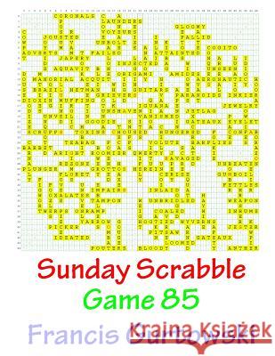 Sunday Scrabble Game 85 MR Francis Gurtowski 9781540867308 Createspace Independent Publishing Platform