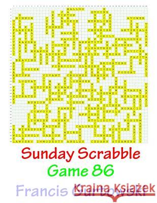 Sunday Scrabble Game 86 MR Francis Gurtowski 9781540867339 Createspace Independent Publishing Platform