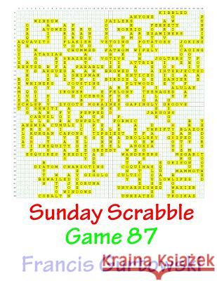 Sunday Scrabble Game 87 MR Francis Gurtowski 9781540867353 Createspace Independent Publishing Platform