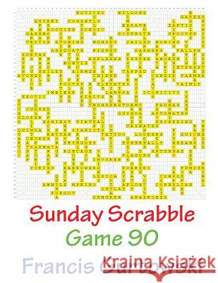 Sunday Scrabble Game 90 MR Francis Gurtowski 9781540867414 Createspace Independent Publishing Platform