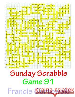 Sunday Scrabble Game 91 MR Francis Gurtowski 9781540867421 Createspace Independent Publishing Platform