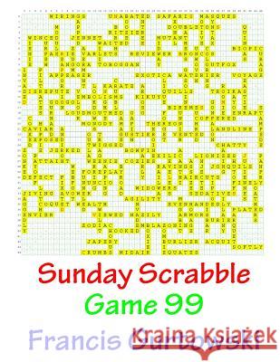 Sunday Scrabble Game 99 MR Francis Gurtowski 9781540867780 Createspace Independent Publishing Platform