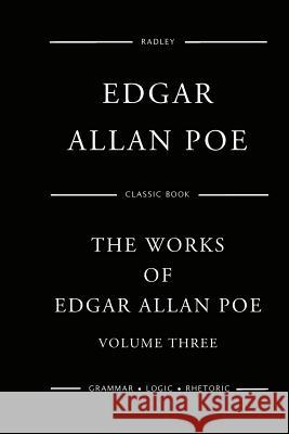 The Works Of Edgar Allan Poe - Volume Three Poe, Edgar Allan 9781540868251 Createspace Independent Publishing Platform