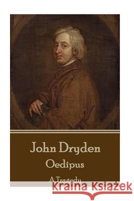 John Dryden - Oedipus: A Tragedy John Dryden 9781540868831 Createspace Independent Publishing Platform