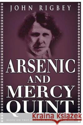 Arsenic and Mercy Quint John Rigbey 9781540869241 Createspace Independent Publishing Platform