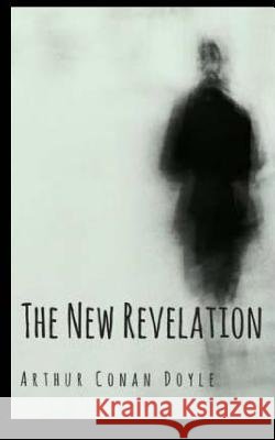 The New Revelation Arthur Cona 9781540869920 Createspace Independent Publishing Platform