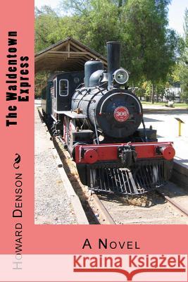 The Waldentown Express MR Howard Denson 9781540872043 Createspace Independent Publishing Platform