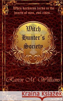 Witch Hunters' Society Raven M. Williams 9781540874054