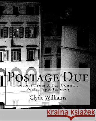 Postage Due: Letters From A Far Country Poetry Spontaneous Williams, Clyde a. 9781540875402