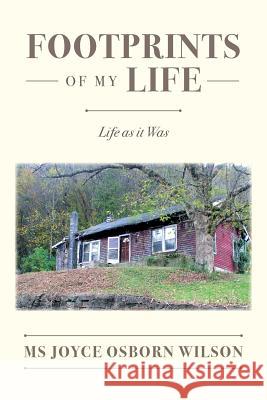 Footprints of my Life: Life as it Was Wilson, Joyce Osborn 9781540876126