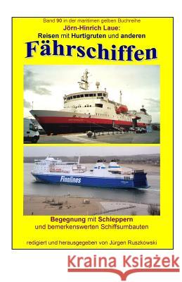Reisen mit Hurtigruten und anderen Faehrschiffen - Begegnung mit Schiffsumbauten: Band 90 in der maritimen gelben Buchreihe bei Juergen Ruszkowski Joern-Hinrich Laue Joern-Hinrich Laue Juergen Ruszkowski 9781540876157 Createspace Independent Publishing Platform