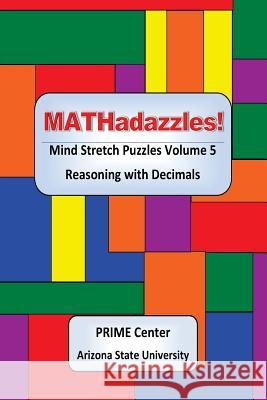 MATHadazzles Mind Stretch Puzzles: Reasoning with Decimals Volume 5 Cavanagh, Mary C. 9781540877819 Createspace Independent Publishing Platform