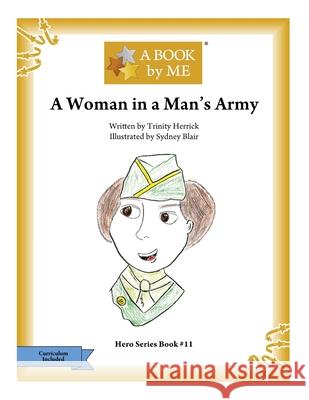 A Woman in a Man's Army A. Book by Me                            Trinity Herrick Sydney Blair 9781540879493 Createspace Independent Publishing Platform