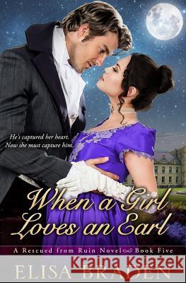 When a Girl Loves an Earl Elisa Braden 9781540879677