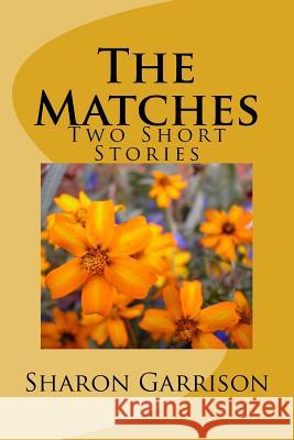 The Matches: Two Short Stories Sharon Garrison 9781540879684