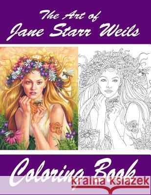 The Art of Jane Starr Weils Coloring Book: The Art of Jane Starr Weils Coloring Book Jane Starr Weils 9781540880628