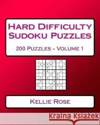 Hard Difficulty Sudoku Puzzles Volume 1: Hard Sudoku Puzzles For Advanced Players Rose, Kellie 9781540887542