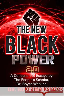 The New Black Power 2: A Collection of Essays by the People's Scholar Boyce Watkins 9781540888037 Createspace Independent Publishing Platform