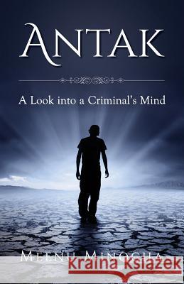 Antak: A Look into a Criminal's Mind Minocha, Meenu 9781540888723