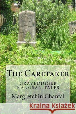 The Caretaker: Gravedigger Kangsan Tales Margretchin Chantal 9781540891570