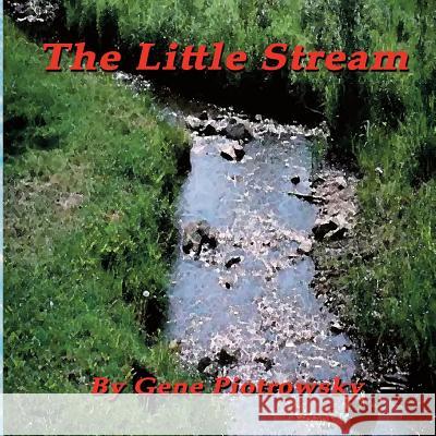 The Little Stream Gene R. Piotrowsky Michael Melton 9781540892157