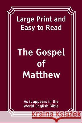 The Gospel of Matthew: Large Print and Easy to Read World English Bible 9781540893222 Createspace Independent Publishing Platform