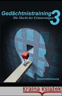 Gedächtnistraining 3: Die Macht der Erinnerungen Geier, Denis 9781540893369 Createspace Independent Publishing Platform