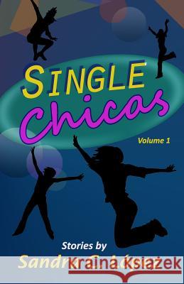 Single Chicas Sandra Lopez 9781540893420 Createspace Independent Publishing Platform