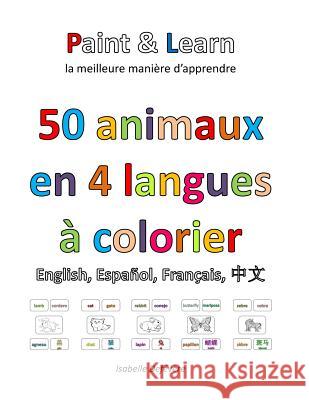 50 animaux en 4 langues: anglais, espagnol, français, chinois Defevere, Isabelle 9781540894595 Createspace Independent Publishing Platform