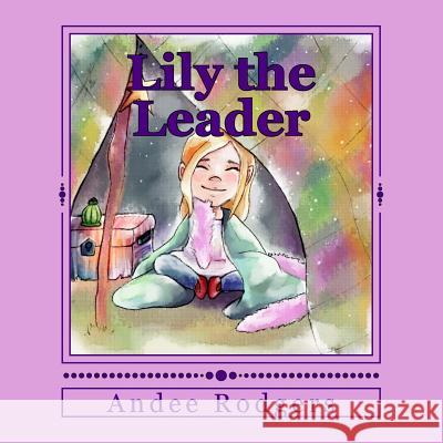 Lily the Leader Andee Rodgers Kelsey Owen 9781540894663 Createspace Independent Publishing Platform