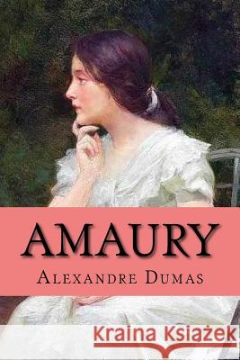 Amaury (French Edition) Alexandre Dumas 9781540895318 Createspace Independent Publishing Platform