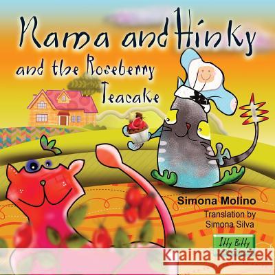 Nama and Hinky and the Roseberry Teacake Simona Molino Simona Molino Simona Silva 9781540895943 Createspace Independent Publishing Platform