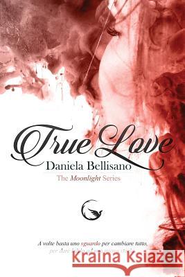 True Love Daniela Bellisano Pamela Fattorelli Catni 9781540897800