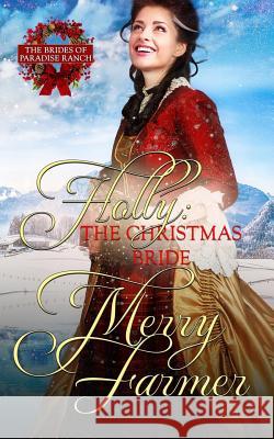 Holly: The Christmas Bride Merry Farmer 9781540898906