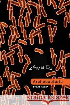 Zambies: Archebacteria Eric Kasten 9781540899118