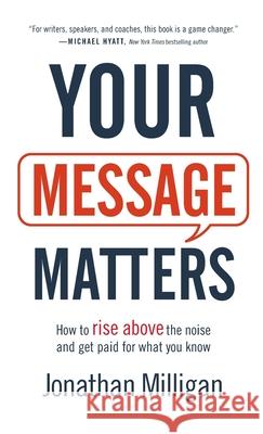 Your Message Matters Milligan, Jonathan 9781540901187